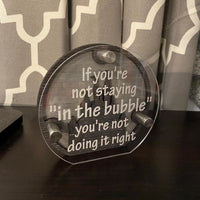 Thumbnail for If You're Not Staying In The Bubble Sign (Pre-Order)