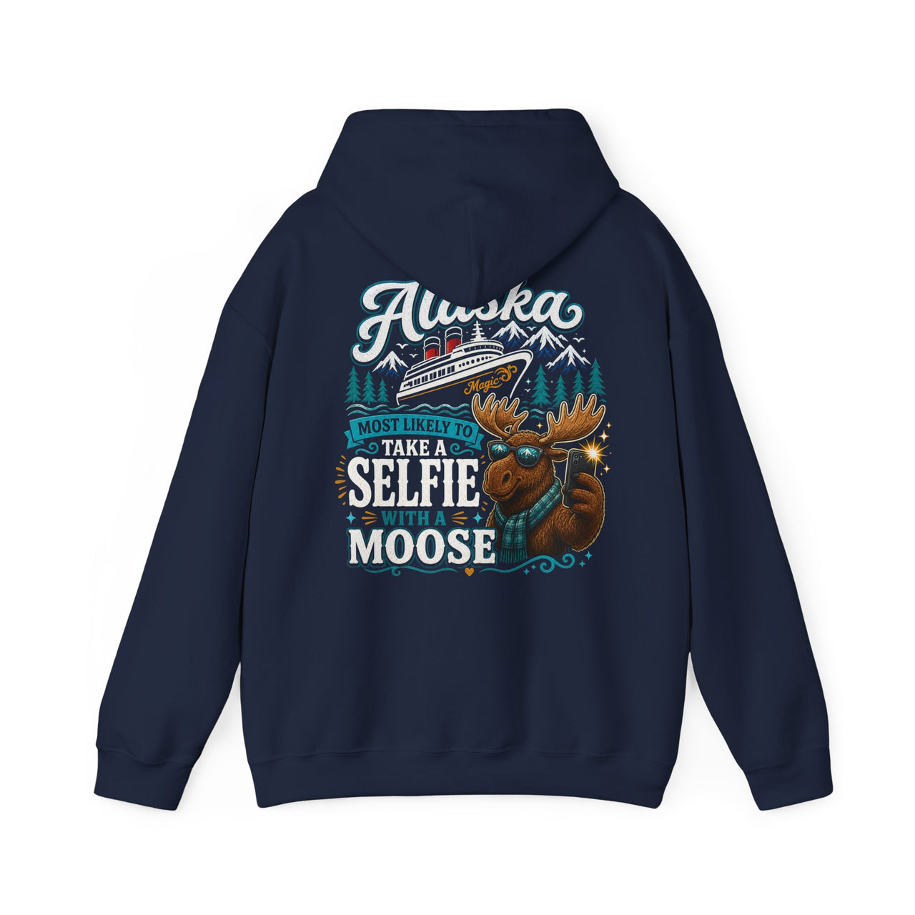 Hoodie - Alaska  Cruise 'Most Likely to Take a Selfie with a Moose'