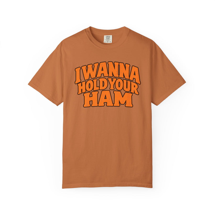 I Wanna Hold Your Ham Graphic T-Shirt