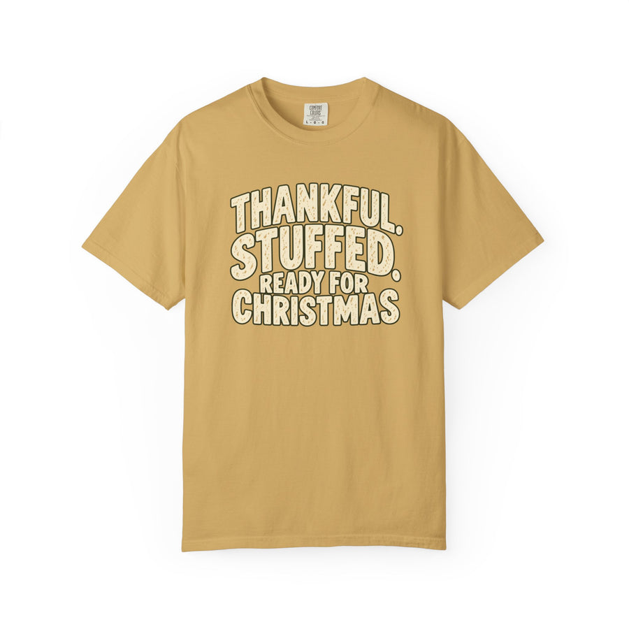Thankful, Stuffed, Ready for Christmas T-Shirt