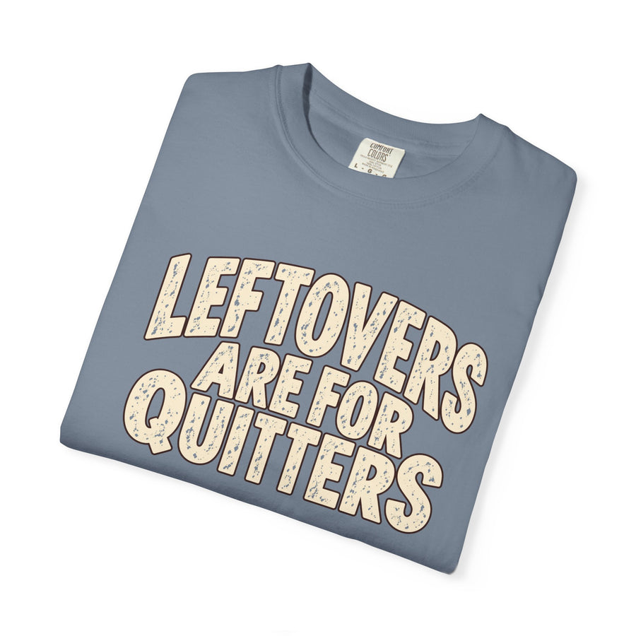Leftovers Are For Quitters