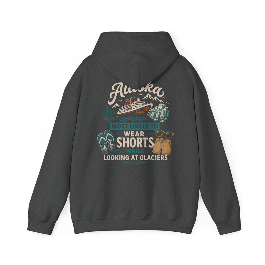 Hoodie - "Most Likely to Wear Shorts While Looking at Glaciers"