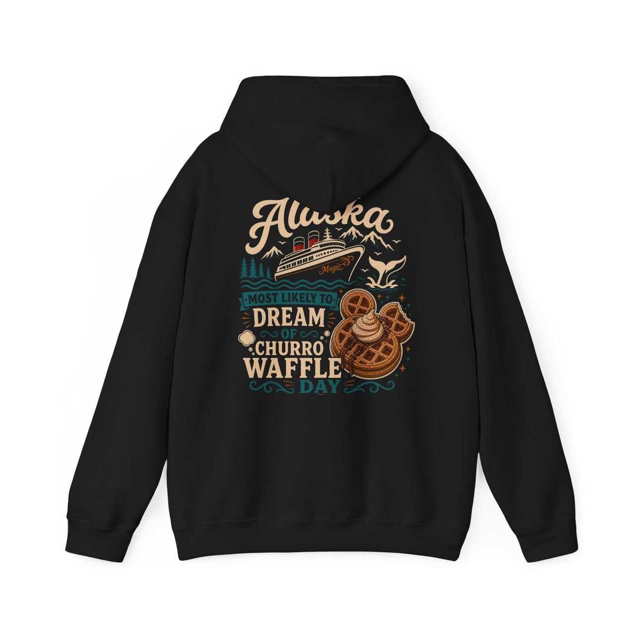 Hoodie - Alaska Cruise - Most Likely to Dream of Churro Waffle Day