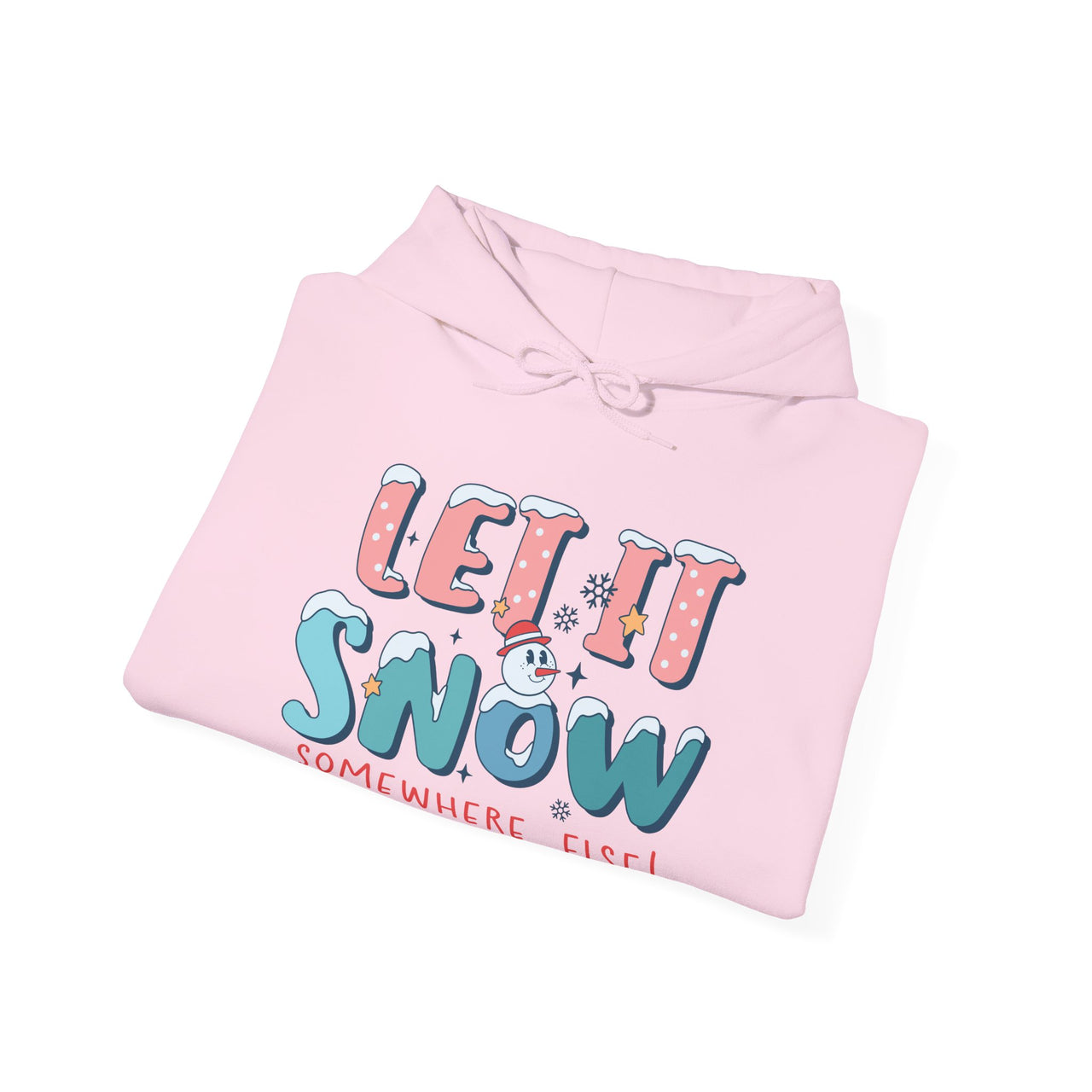 Hoodie - Let It Snow Somewhere Else