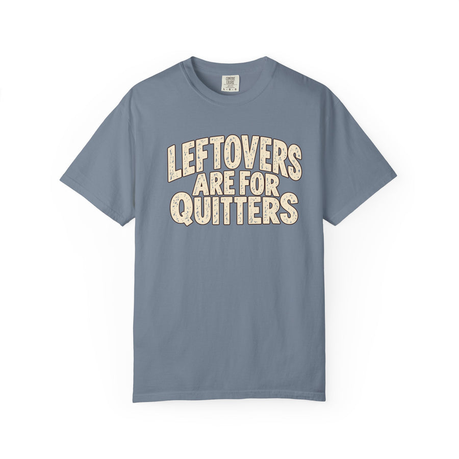 Leftovers Are For Quitters