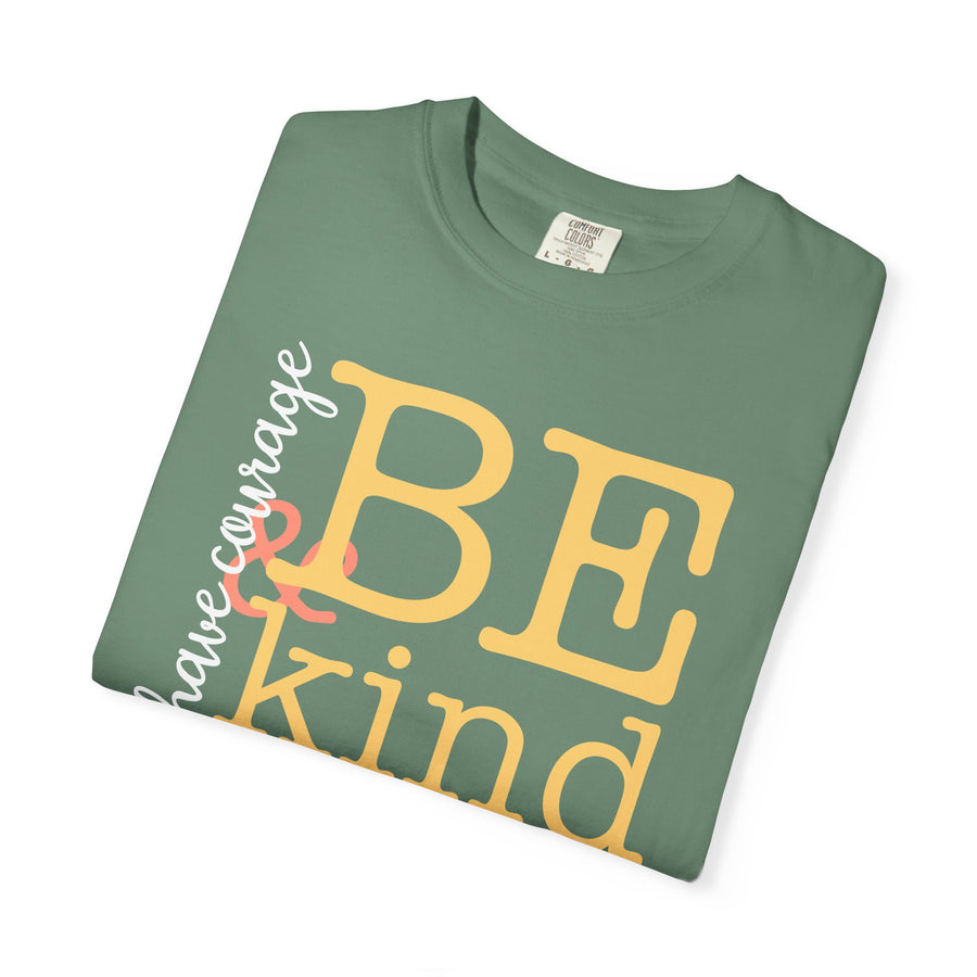 Have Courage & Be Kind Tee