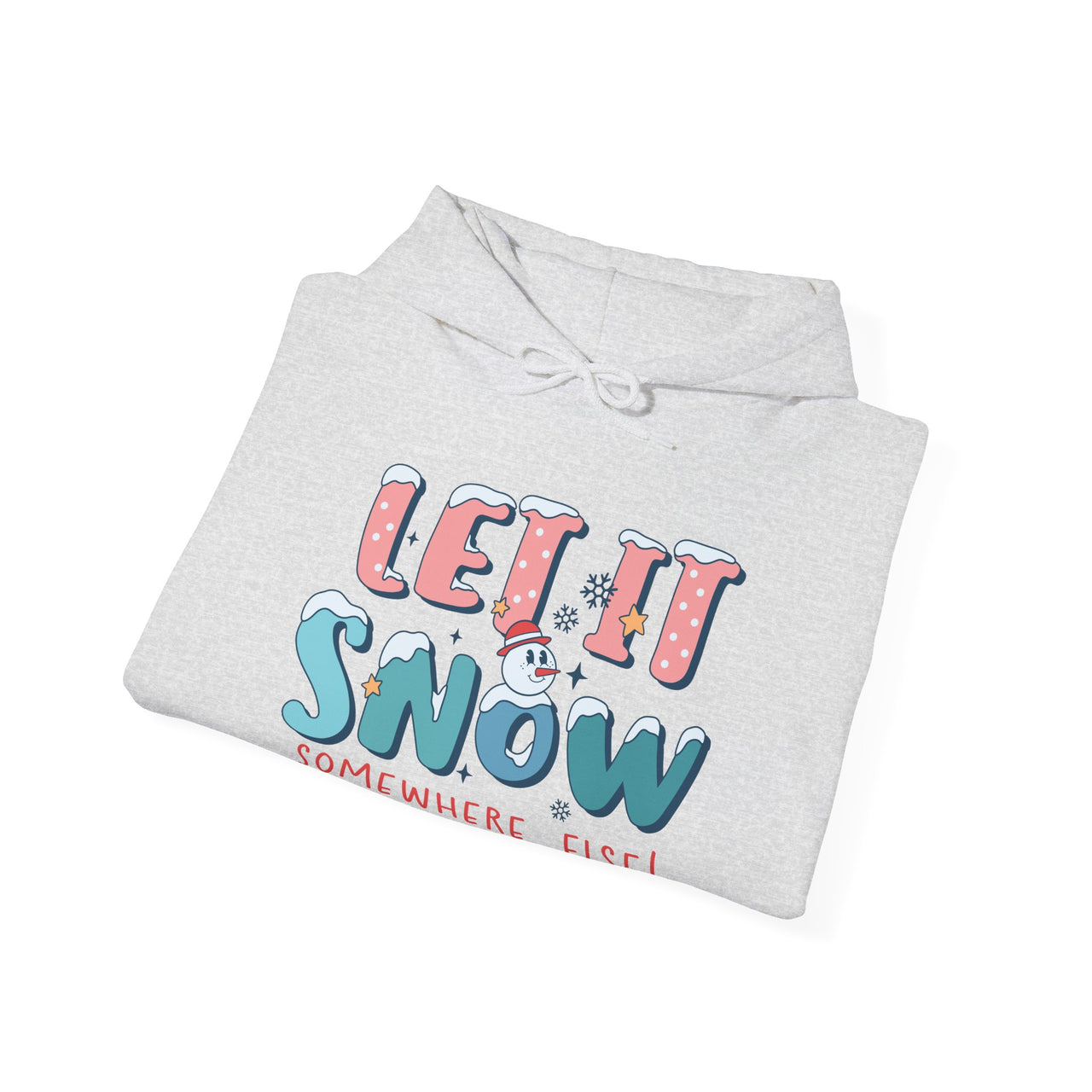 Hoodie - Let It Snow Somewhere Else