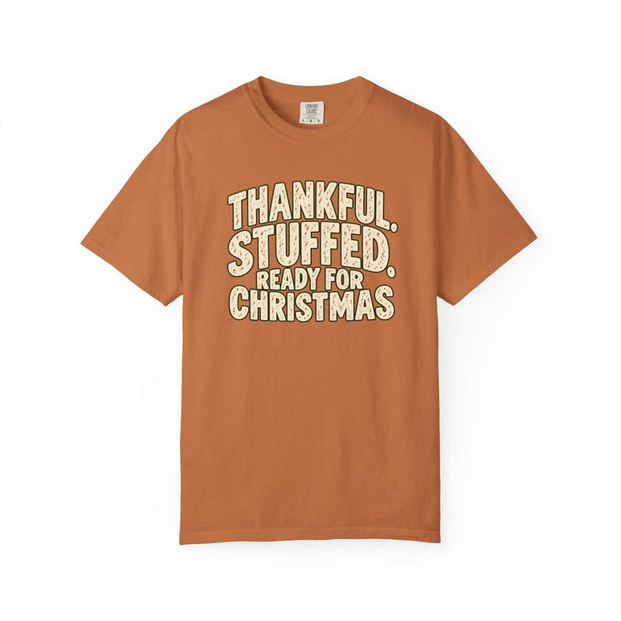 Thankful, Stuffed, Ready for Christmas T-Shirt