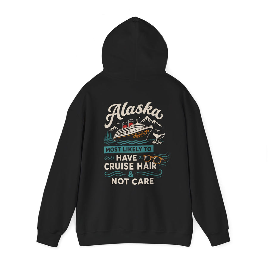 Alaska Cruise Hoodie - "Most Likely to Have Cruise Hair & Not Care" Comfortable Travel Sweatshirt