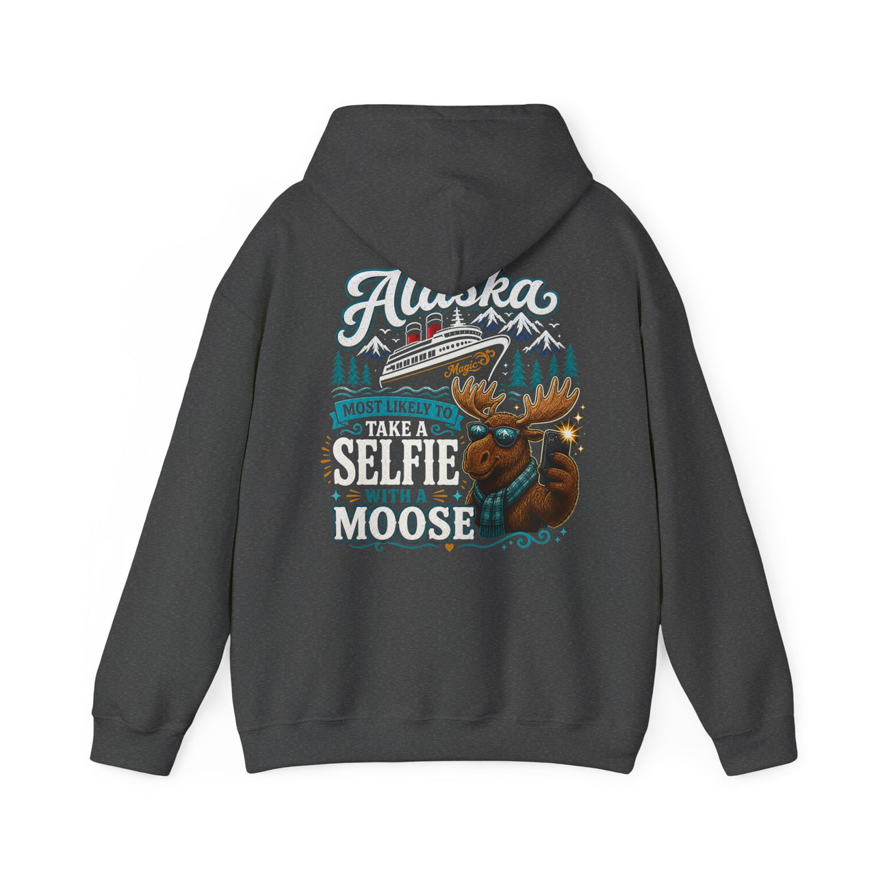 Hoodie - Alaska  Cruise 'Most Likely to Take a Selfie with a Moose'