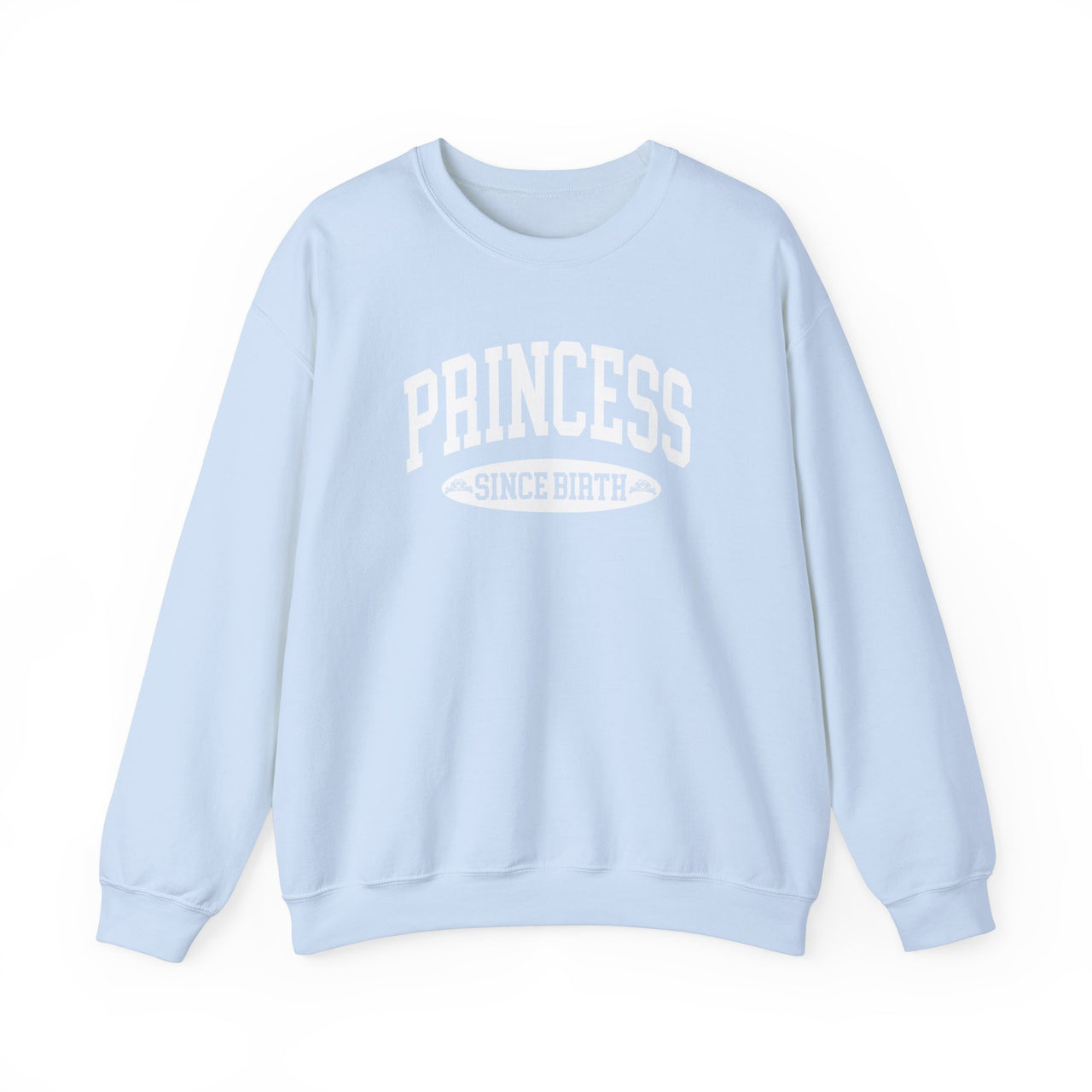 Crewneck - Princess Since Birth