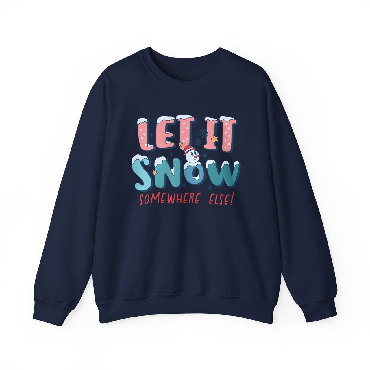 Crewneck - Let It Snow Somewhere Else