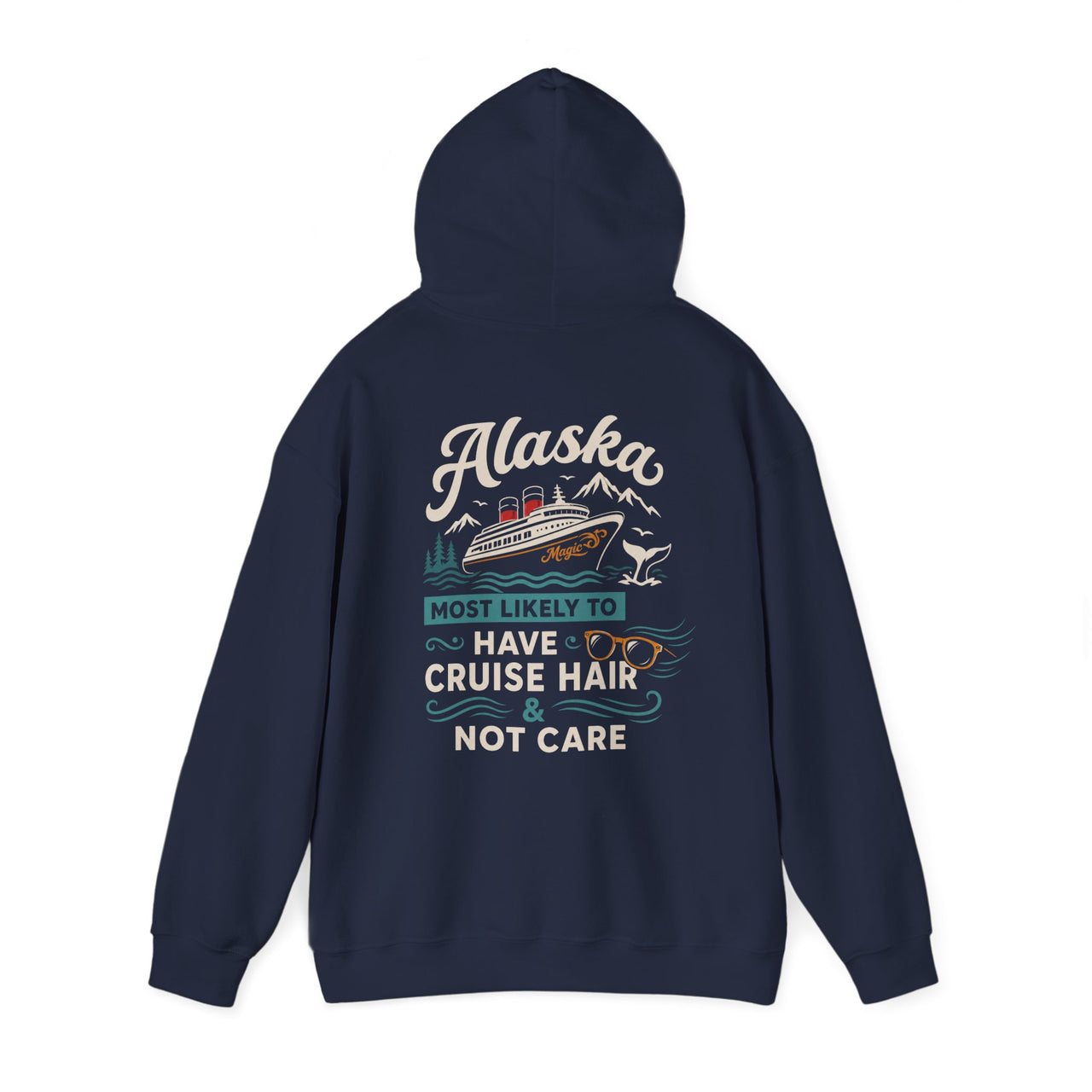 Alaska Cruise Hoodie - "Most Likely to Have Cruise Hair & Not Care" Comfortable Travel Sweatshirt