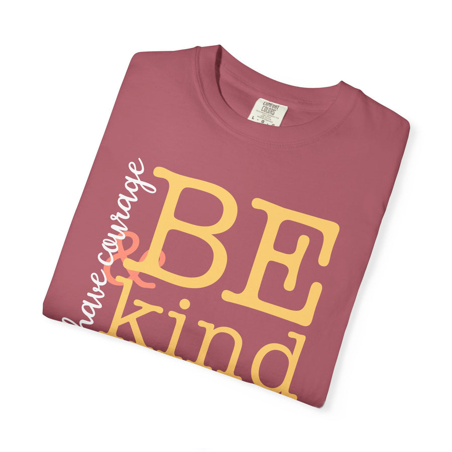 Have Courage & Be Kind Tee