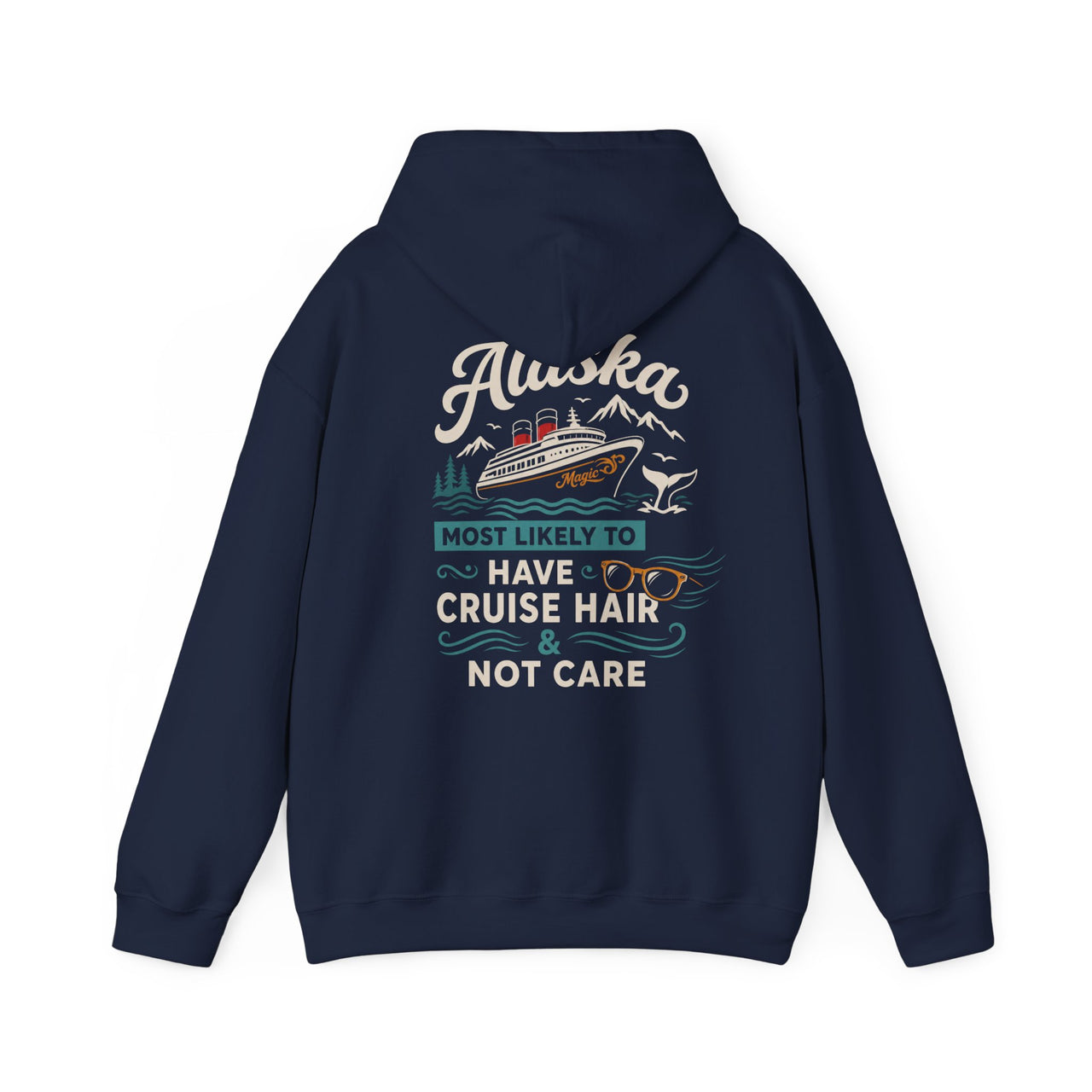 Alaska Cruise Hoodie - "Most Likely to Have Cruise Hair & Not Care" Comfortable Travel Sweatshirt