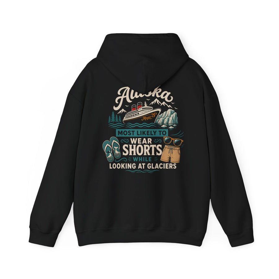 Hoodie - "Most Likely to Wear Shorts While Looking at Glaciers"