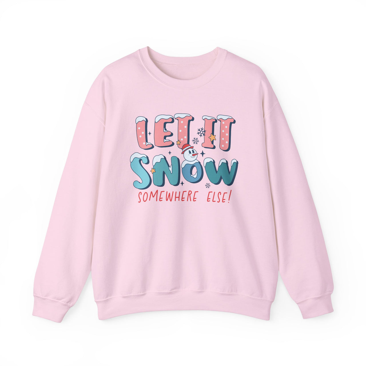 Crewneck - Let It Snow Somewhere Else