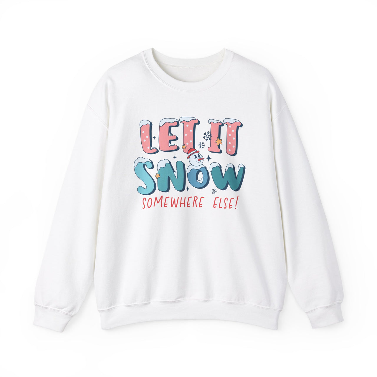 Crewneck - Let It Snow Somewhere Else