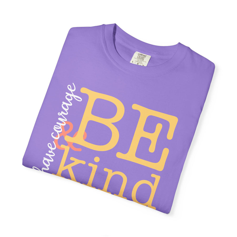 Have Courage & Be Kind Tee
