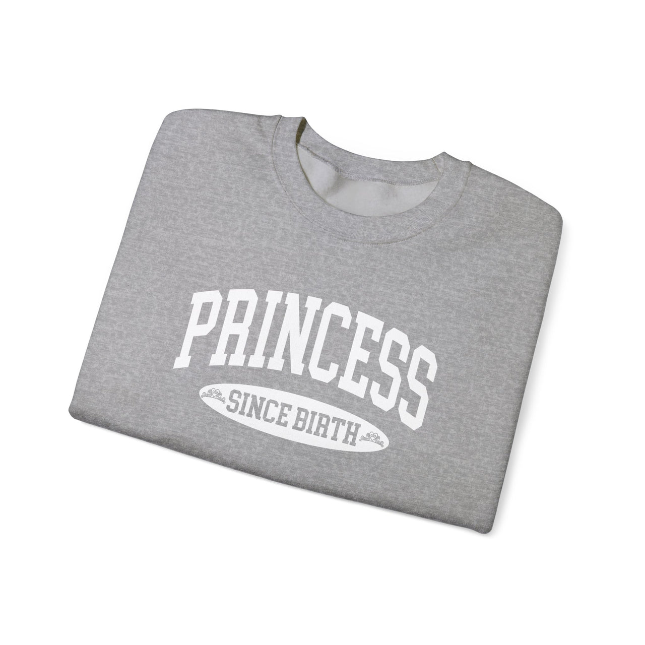 Crewneck - Princess Since Birth