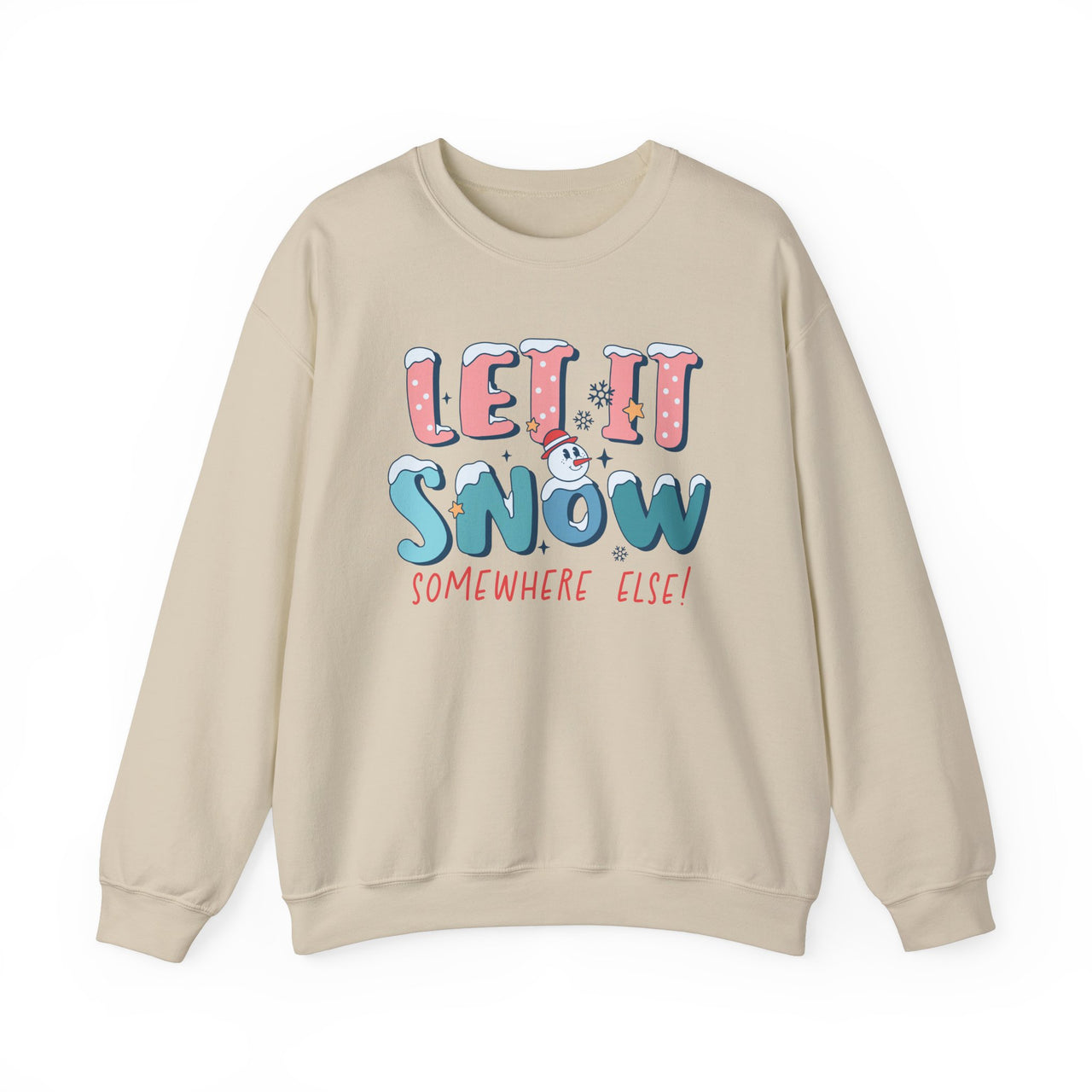 Crewneck - Let It Snow Somewhere Else