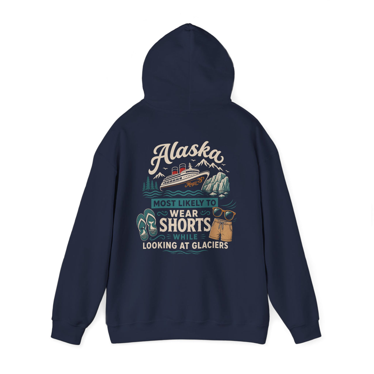 Hoodie - "Most Likely to Wear Shorts While Looking at Glaciers"