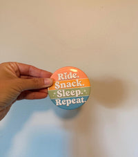 Thumbnail for Ride. Snack. Sleep Repeat  Pin Back Button (Pre-Order)