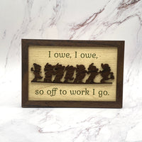 Thumbnail for I Owe, I Owe Desk Sign  (Pre-Order)