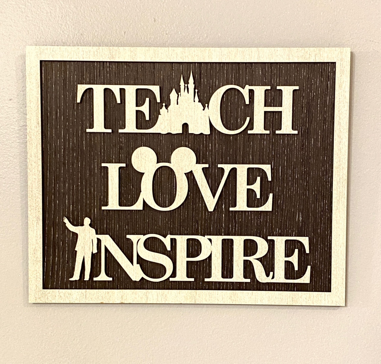 Wooden Sign - Teach Love Inspire (Pre-Order)